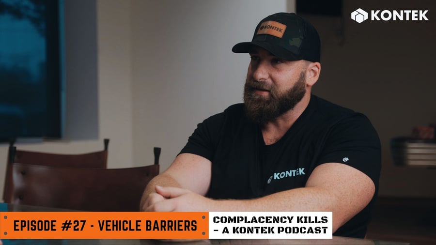 Complacency Kills - A Kontek Podcast - Episode #27 - Vehicle Barriers